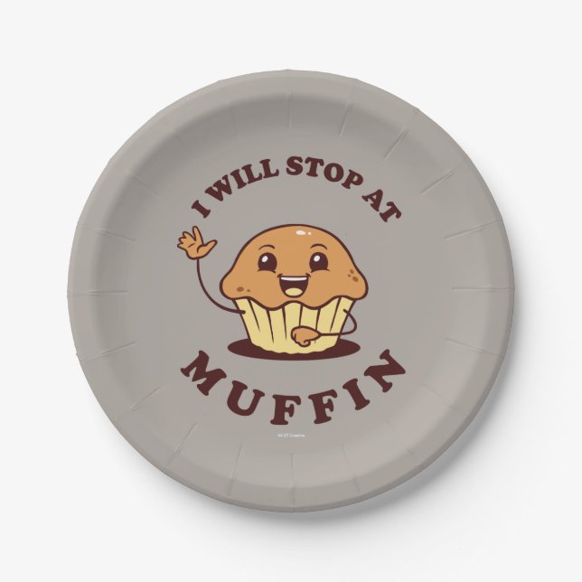 I Will Stop At Muffin Paper Plates (Front)