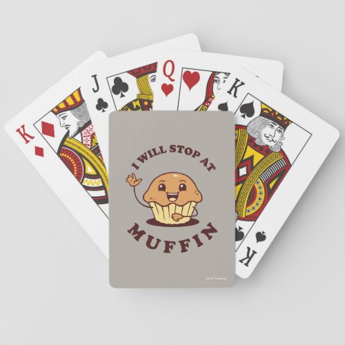 I Will Stop At Muffin Poker Cards