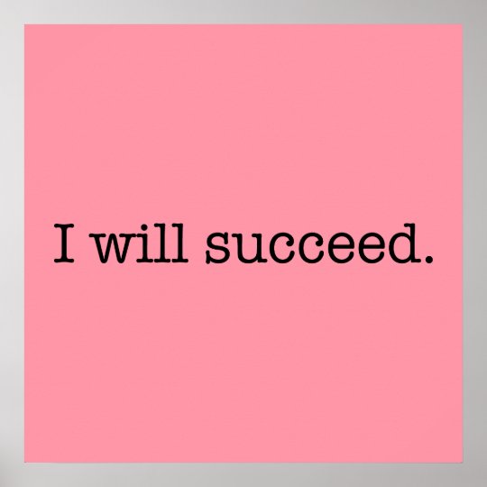 I Will Succeed Inspirational Success Quote Poster | Zazzle.com