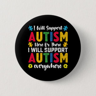 I Will Support Autism Here Or There Autistic Button