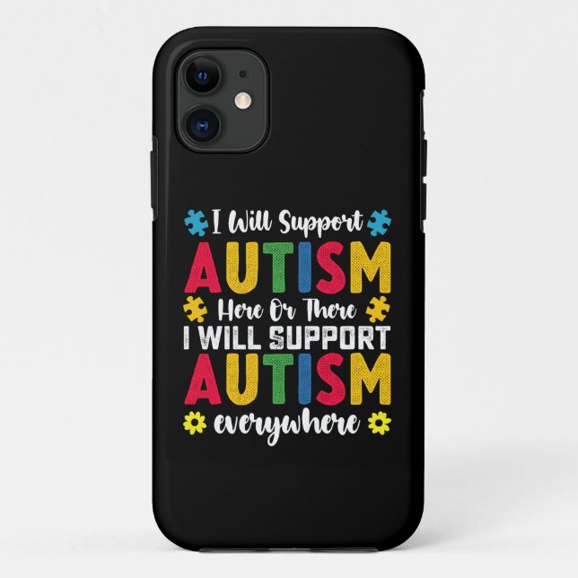 I Will Support Autism Here Or There Autistic Case-Mate iPhone Case (Back)