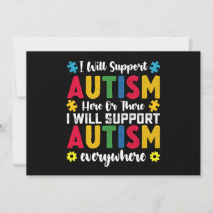 I Will Support Autism Here Or There Autistic Invitation