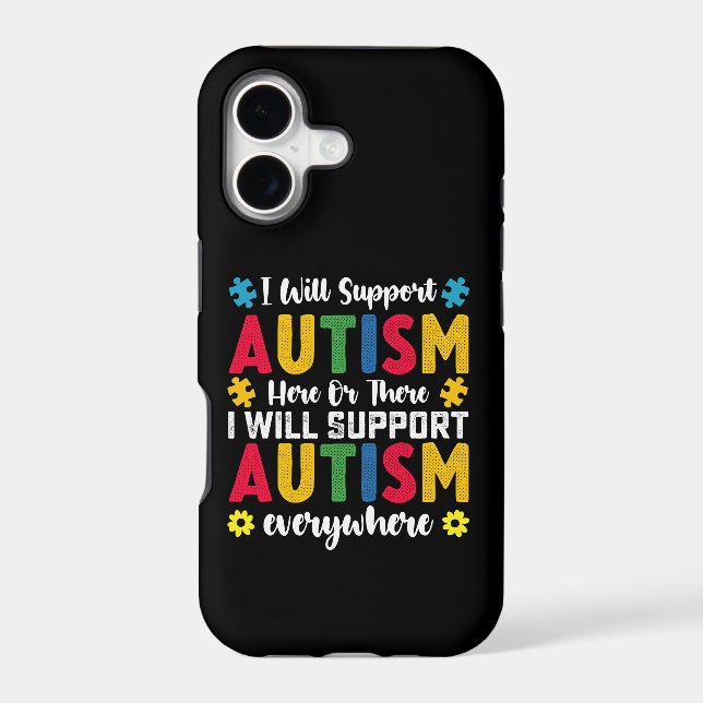 I Will Support Autism Here Or There Autistic Iphone Case (Back)