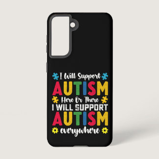 I Will Support Autism Here Or There Autistic Samsung Galaxy S21 Case