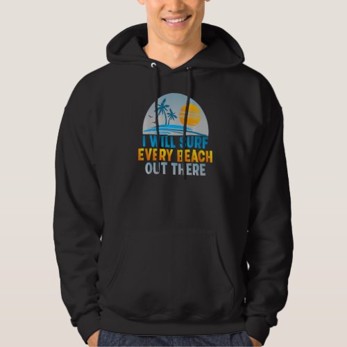 I Will Surf Every Beach Out There Funny Wake Surfe Hoodie