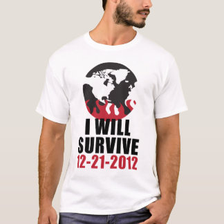 I Will Survive 12-21-2012 T-Shirt