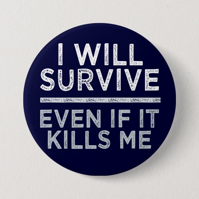 I WILL SURVIVE button (Front)