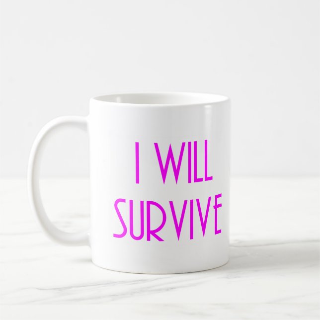 I will survive coffee mug (Left)