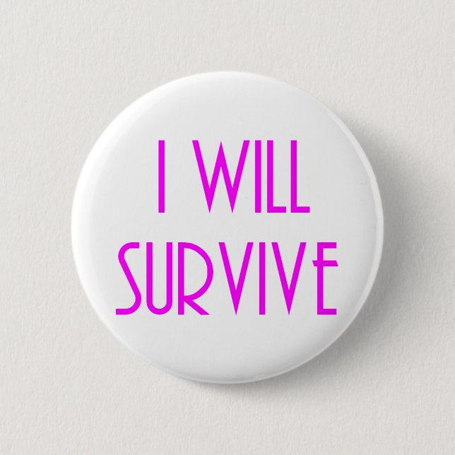 I will survive pinback button (Front)