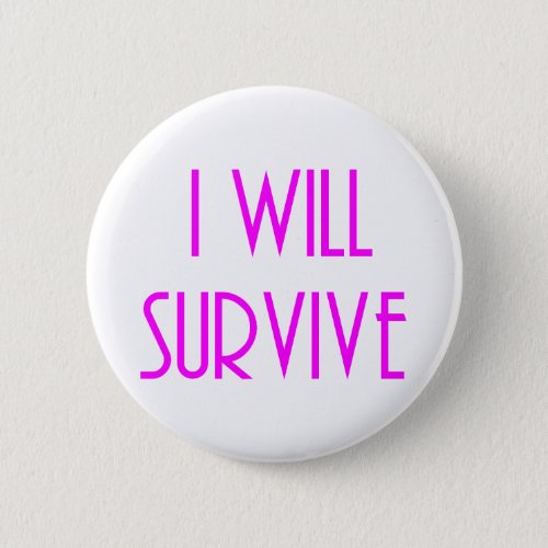 I will survive pinback button