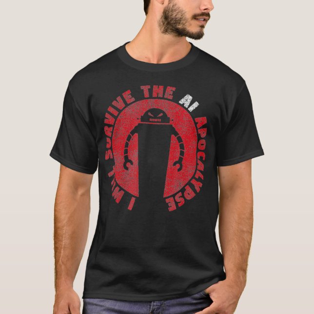 I Will Survive The AI Apocalypse  Artificial Intel T-Shirt (Front)