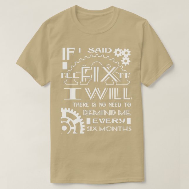 I Will There Is No Need To Remind Me Every Six Mon T-Shirt (Design Front)