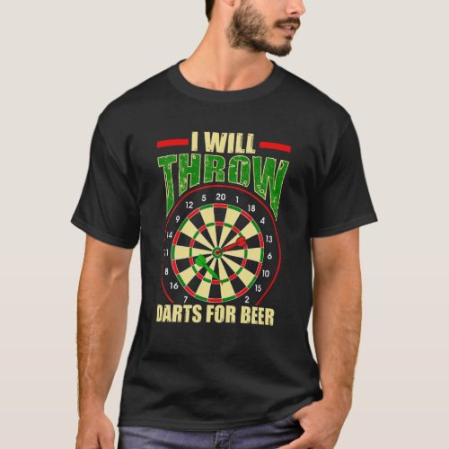 I Will Throw Darts For Beer _ Dart Bullseye T_Shirt