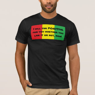 I will tink positive for you Design T Shirt