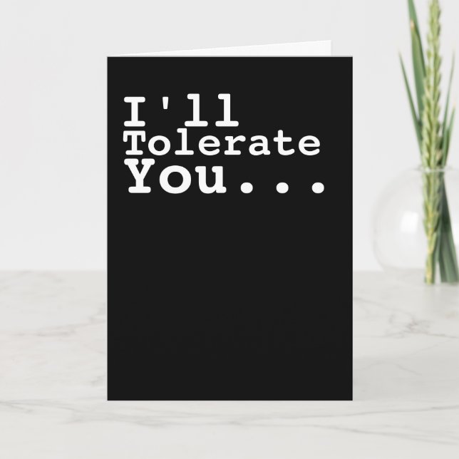 I Will Tolerate You Humor Card (Front)