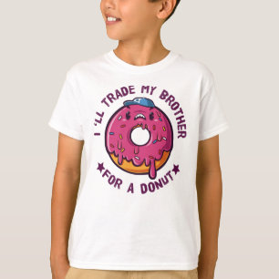 I Will Trade My Brother For A Donut T-Shirt