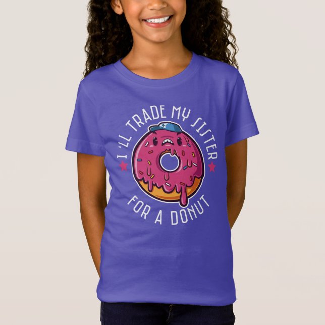I Will Trade My Sister For A Donut T-Shirt (Front)