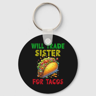 I Will Trade Sister For Tacos Cinco De Mayo Toddle Keychain