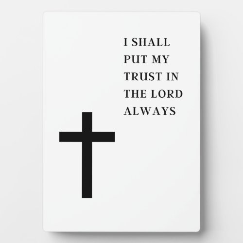 I will trust in the Lord always Plaque