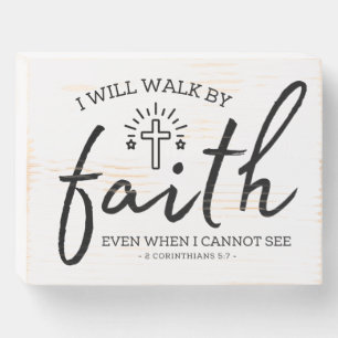 I Will Walk By Faith Even When I Cannot See Wooden Box Sign