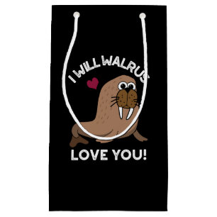 I Will Walrus Love You Funny Animal Pun Dark BG Small Gift Bag