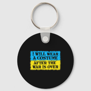 I Will Wear A Costume After The War Is Over Ukrain Keychain