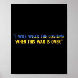 I Will Wear The Costume When This War Is Over Supp Poster