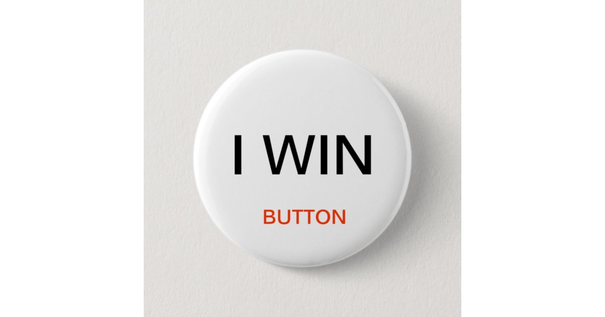 I Win Button Zazzle