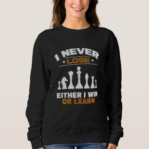 I Win Or Learn Chess Player Chess Themed Funny Che Sweatshirt