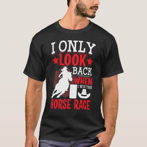 I Win The Horse Race  Barrel Racer Horse Racing Gr T_Shirt