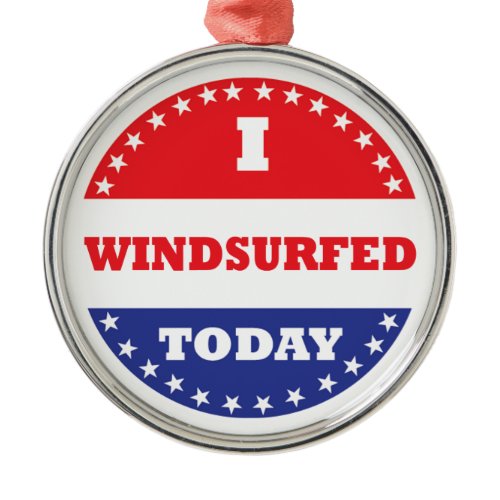 I Windsurfed Today Metal Ornament