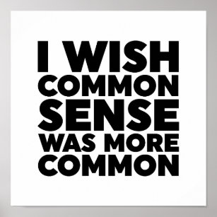 I Wish Common Sense Was More Common Poster