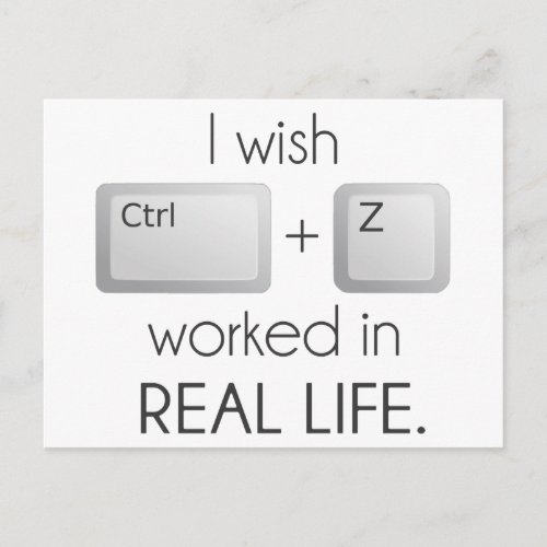 I Wish Ctrl Z Worked in Real Life Postcard