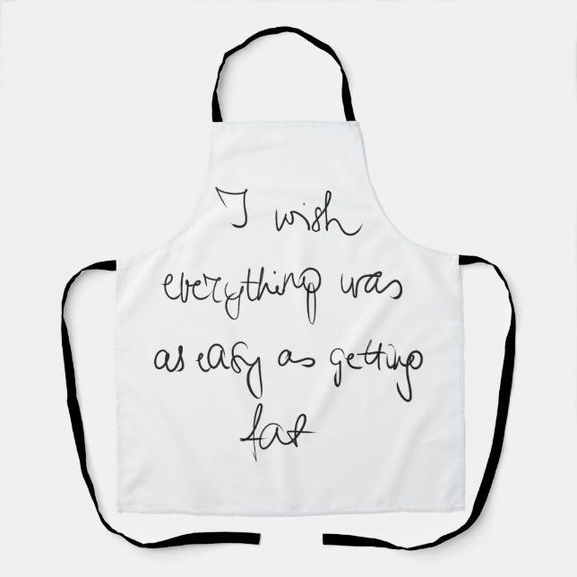 I wish everything was as easy as getting fat funny apron (Front)