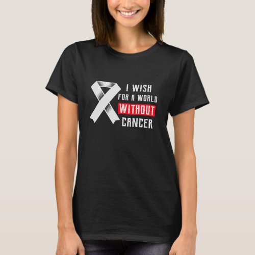 I WISH FOR A WORLD WITHOUT CANCER T_Shirt