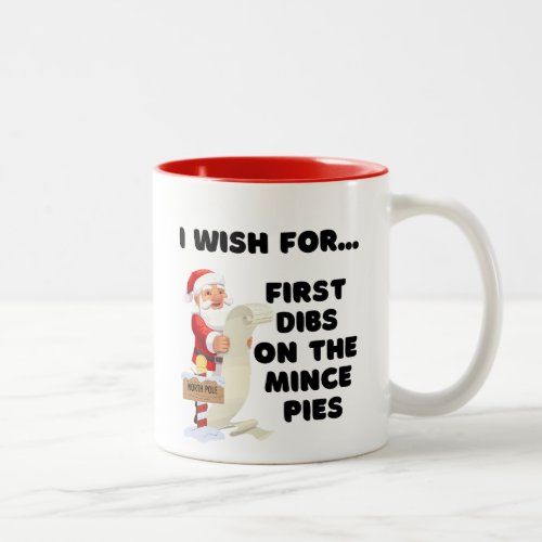 I  Wish For First Dibs on the Mince Pies  Two_Tone Coffee Mug