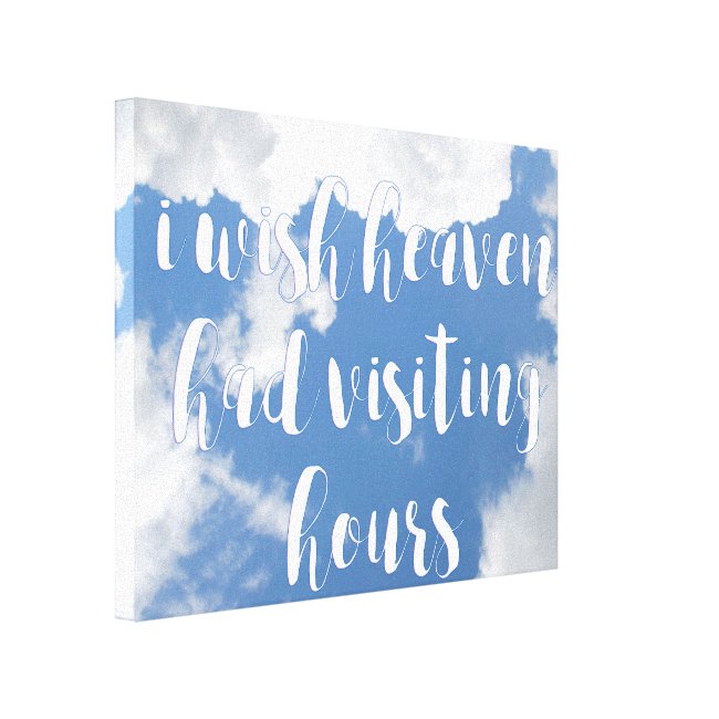 I wish heaven had visiting hours | Sympathy Quote