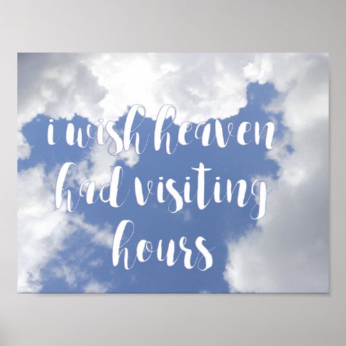 I wish heaven had visiting hours  Sympathy Quote Poster