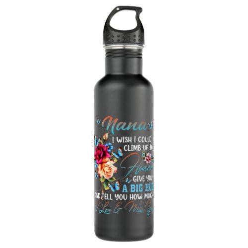 I Wish I Could Climb Up To Heaven Give My Nana A B Stainless Steel Water Bottle