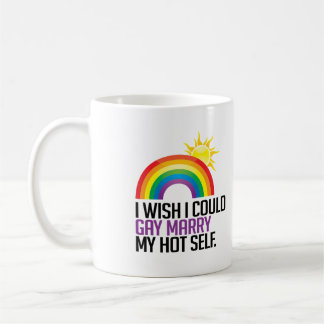 I wish I could gay marry my hot self Coffee Mug