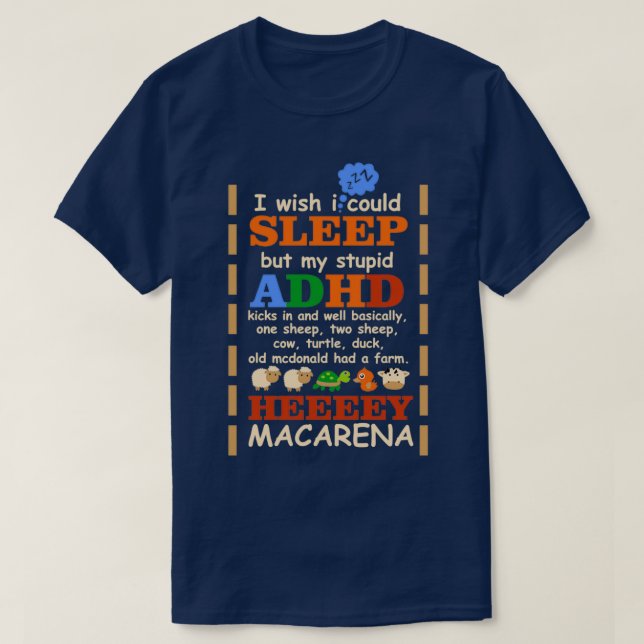 I Wish I could Sleep But My Stupid ADHD Kicks In  T-Shirt (Design Front)