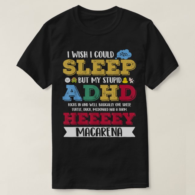I Wish I Could Sleep But My Stupid ADHD  T-Shirt (Design Front)