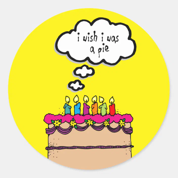 I Wish I Was A Pie ay Cake Funny Cartoon Sticker Zazzle Com