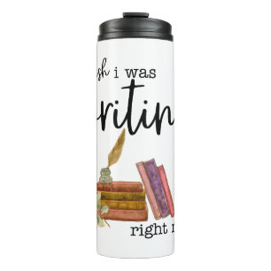 I Wish I Was Writing Right Now Thermal Tumbler