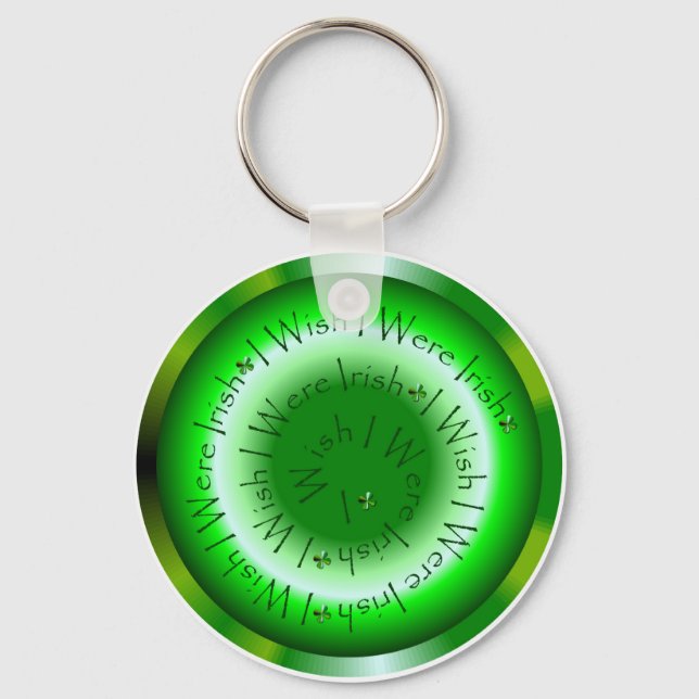 I Wish I Were Irish 2 Keychain (Front)