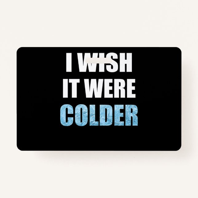 I Wish It Was Colder Funny Football Sports Saying Badge (Front)