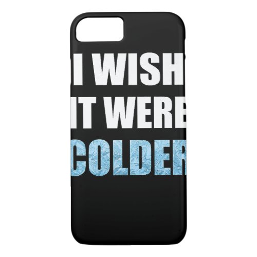 I Wish It Was Colder Funny Football Sports Saying iPhone 87 Case