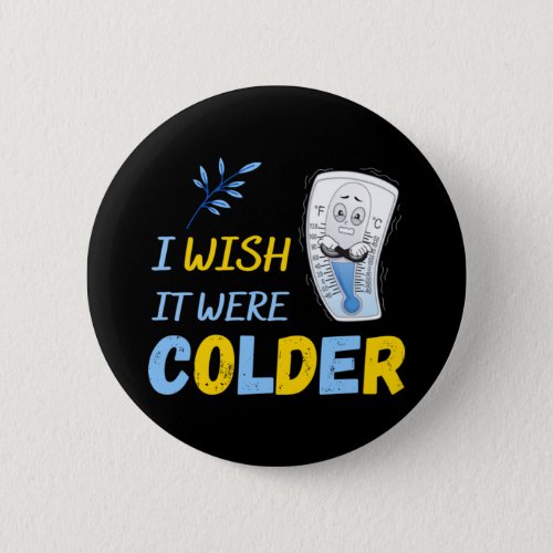 i wish it were colder 24 button