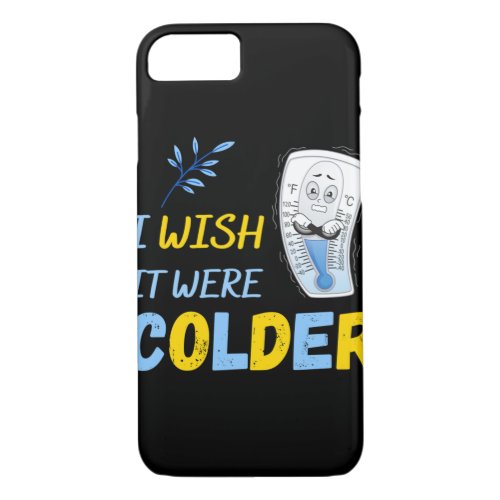 i wish it were colder 24 iPhone 87 case