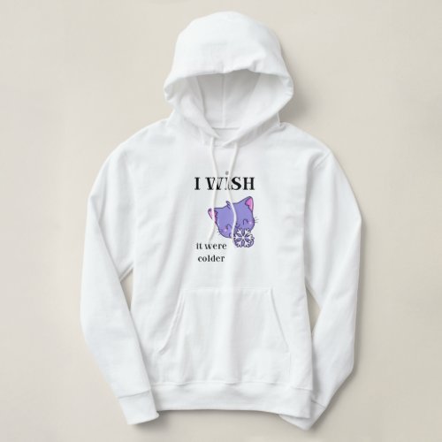 I Wish It Were Colder CUTE SNOW CAT    Hoodie